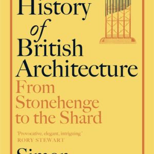 A Short History of British Architecture (From Stonehenge to the Shard)