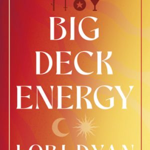 Big Deck Energy: The Life-Changing Wisdom of Tarot