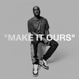 Make It Ours (Crashing the Gates of Culture with Virgil Abloh)